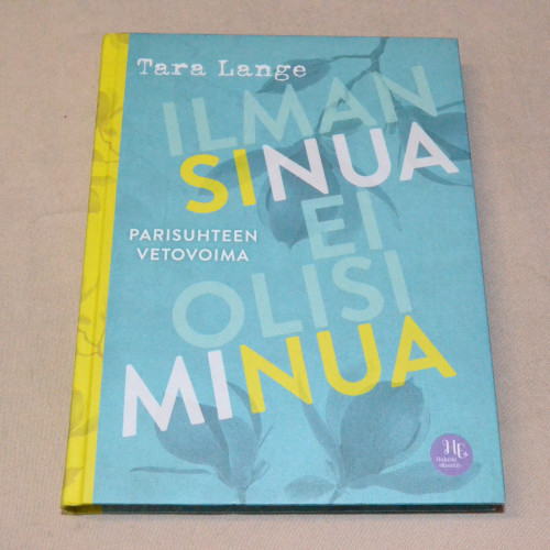 Tara Lange Ilman sinua ei olisi minua - Parisuhteen vetovoima